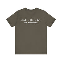 Ctrl Alt Del My Problems Funny Tech T-Shirt